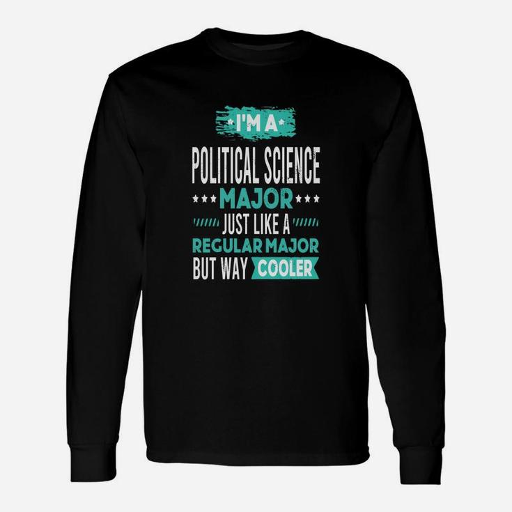 Political Science Major Like Regular Major Way Coo Long Sleeve T-Shirt