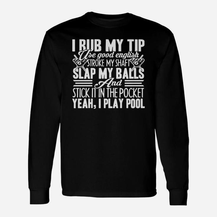 Pool Billiard Shirt I Play Pool Billiard Tshirts Long Sleeve T-Shirt