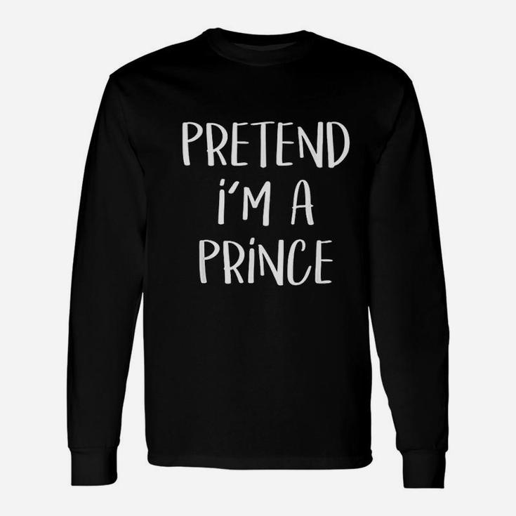 Pretend I Am A Prince Costume Halloween Party Long Sleeve T-Shirt