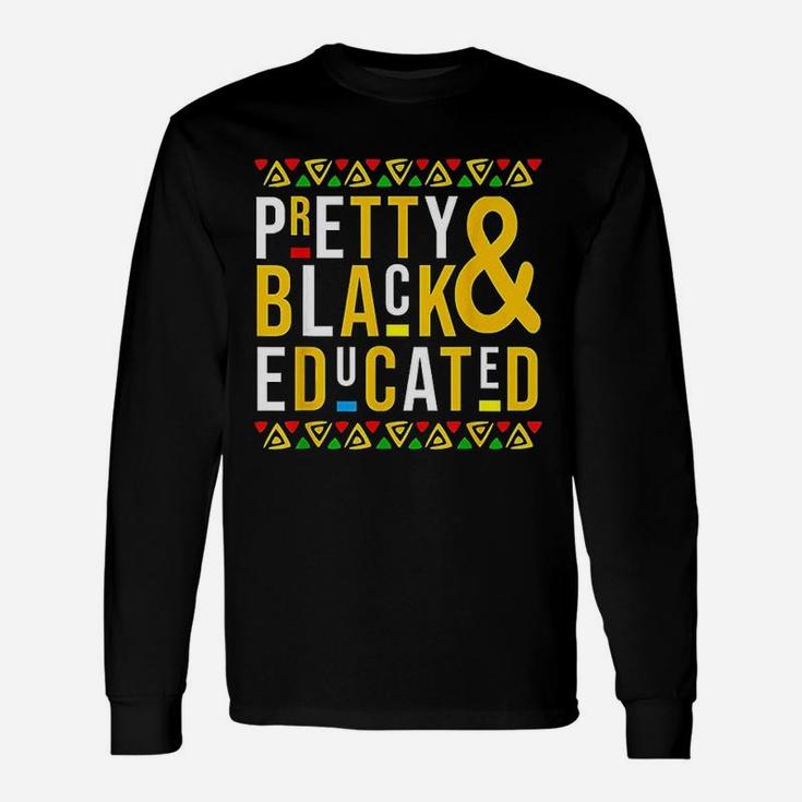 Pretty Black And Educated Black History Month Long Sleeve T-Shirt