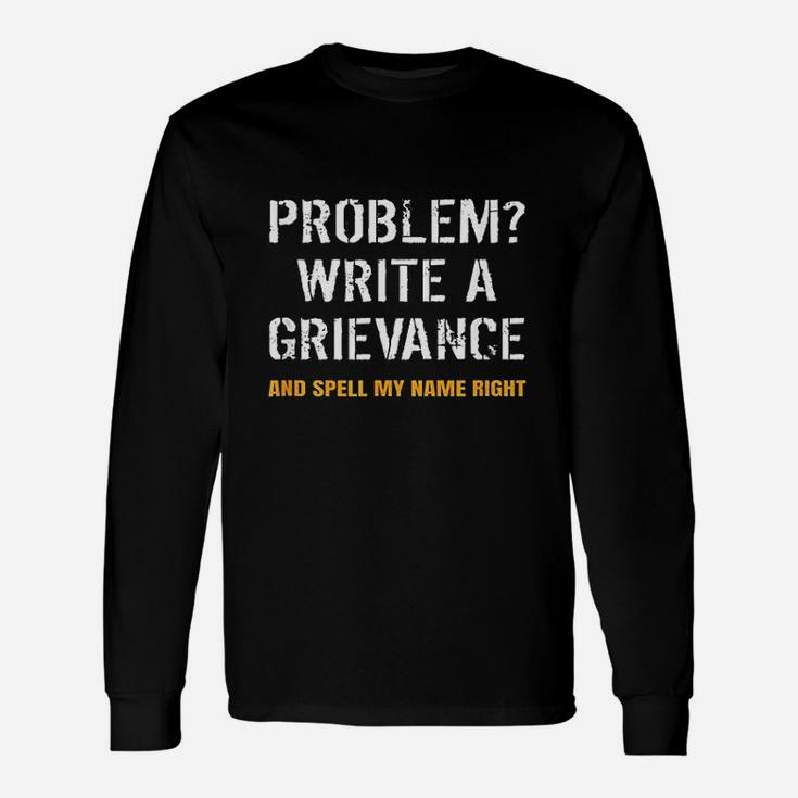 Problem Write A Grievance Penal Correctional Officer Long Sleeve T-Shirt