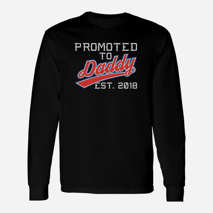 Promoted To Daddy Est 2018 New Dad Long Sleeve T-Shirt