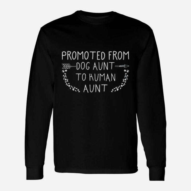 Promoted From Dog Aunt To Human Aunt Aunty Auntie Long Sleeve T-Shirt