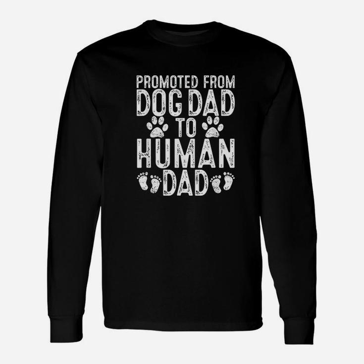 Promoted From Dog Dad To Human Dad Long Sleeve T-Shirt