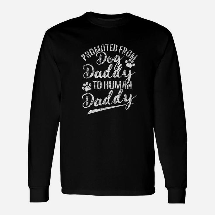 Promoted From Dog Daddy To Human Daddy Long Sleeve T-Shirt