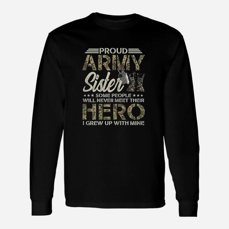 Proud Army Sister Some People Never Meet Their Hero Long Sleeve T-Shirt