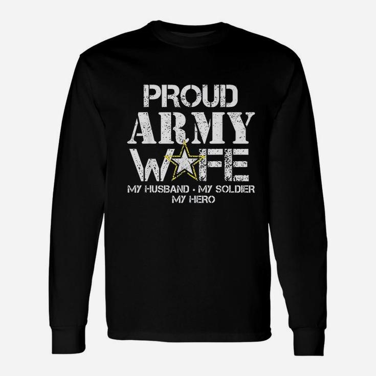 Proud Army Wife For Military Wife My Soldier My Hero Long Sleeve T-Shirt