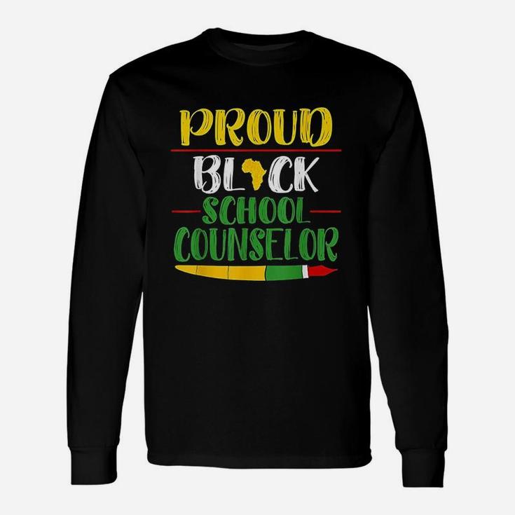 Proud Black School Counselor Black History Month Teacher Long Sleeve T-Shirt