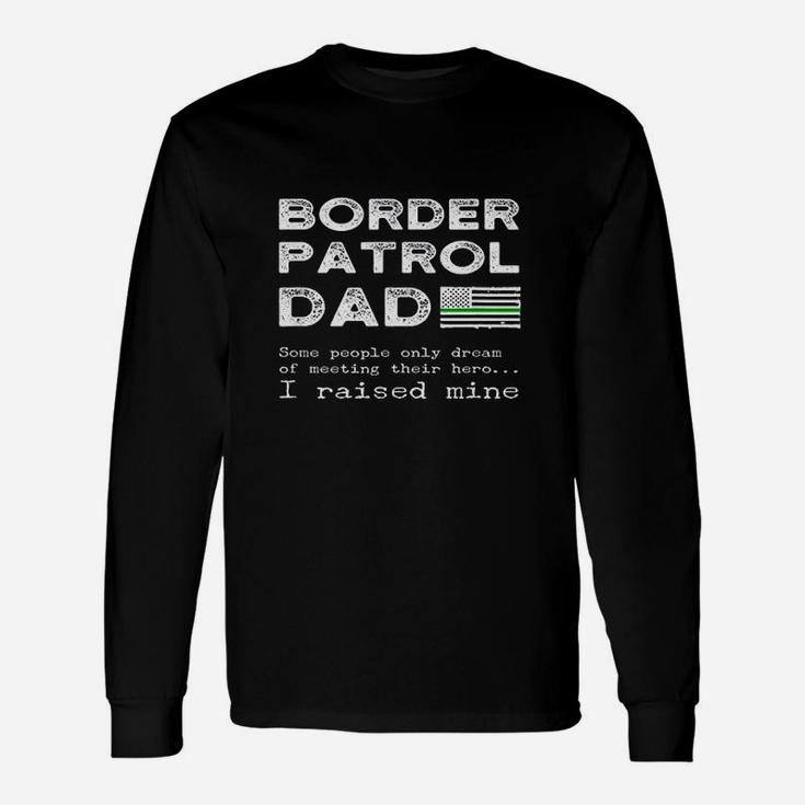 Proud Border Patrol Dad Father Thin Green Line American Flag Long Sleeve T-Shirt