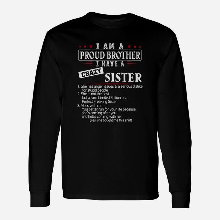 I Am A Proud Brother I Have A Crazy Sister Brother Long Sleeve T-Shirt