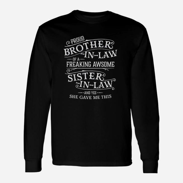 Proud Brother In Law Of A Freaking Sister In Law Long Sleeve T-Shirt