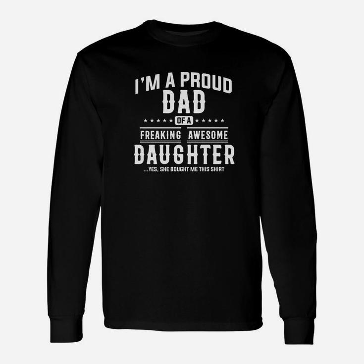 Im A Proud Dad Of A Freaking Awesome Daughter Long Sleeve T-Shirt