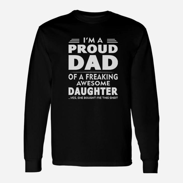 I Am A Proud Dad Of A Freaking Awesome Daughter Long Sleeve T-Shirt