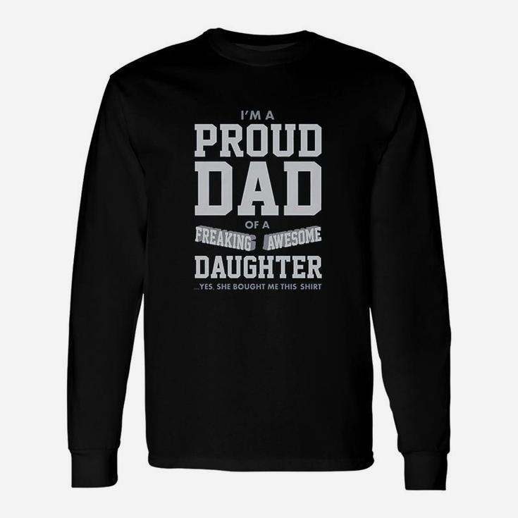 Proud Dad Of A Freaking Awesome Daughter s Long Sleeve T-Shirt