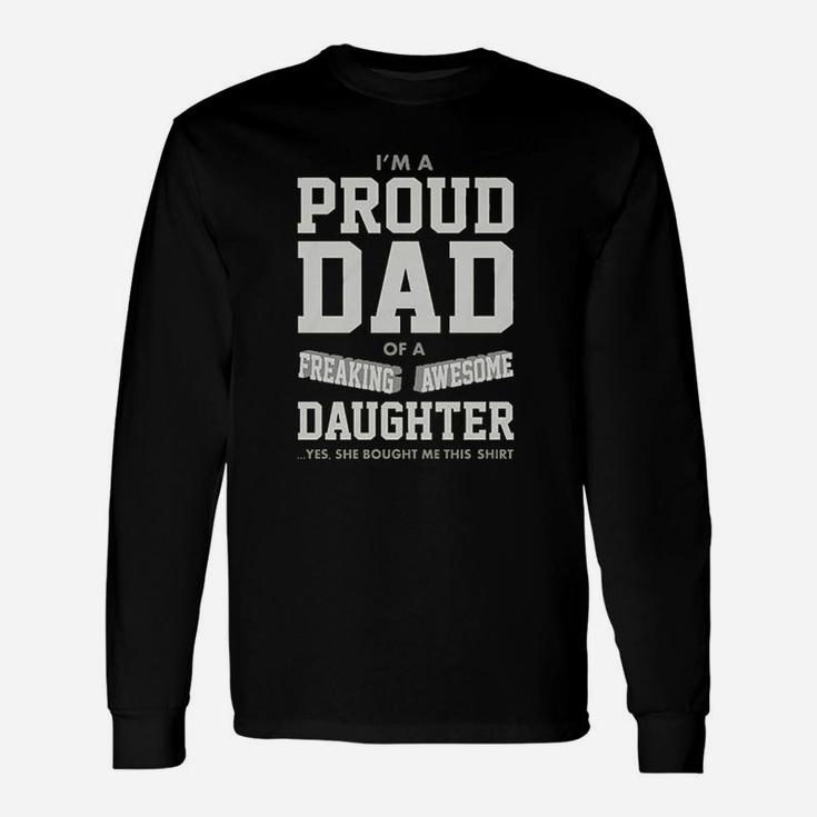 Proud Dad Of A Freaking Awesome Daughter s Long Sleeve T-Shirt