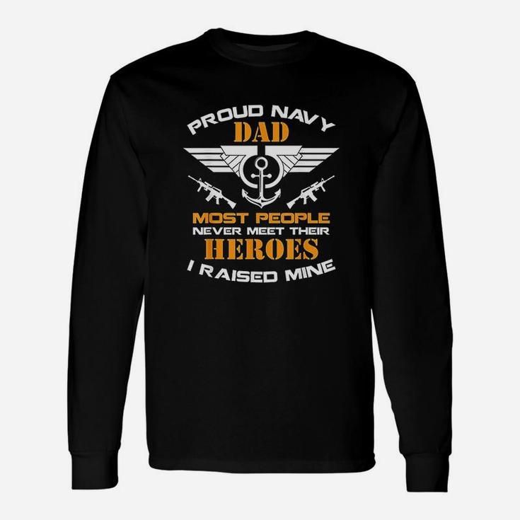 Proud Dad Navy Most People Never Meet Their Heroes Long Sleeve T-Shirt