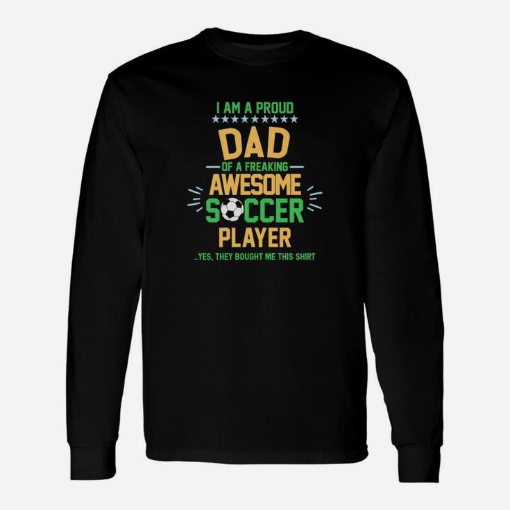 I Am A Proud Dad Of A Soccer Player Soccer Daddy Gif Long Sleeve T-Shirt
