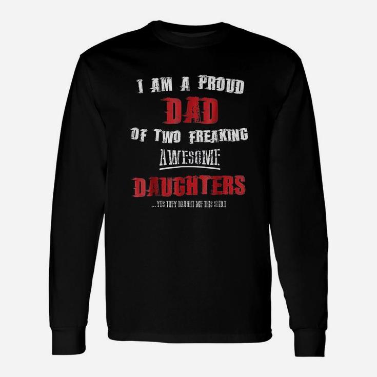 I Am A Proud Dad Of Two Freaking Awesome Daughters Long Sleeve T-Shirt