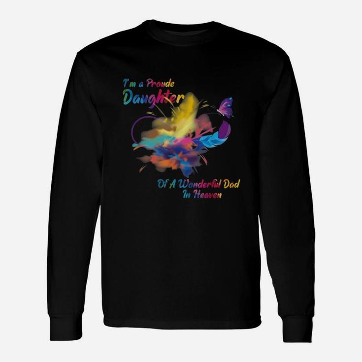 Im A Proud Daughter Of A Wonderful Dad In Heaven Long Sleeve T-Shirt