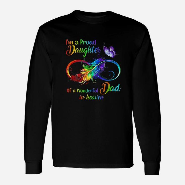 I Am A Proud Daughter Of A Wonderful Dad In Heaven Long Sleeve T-Shirt