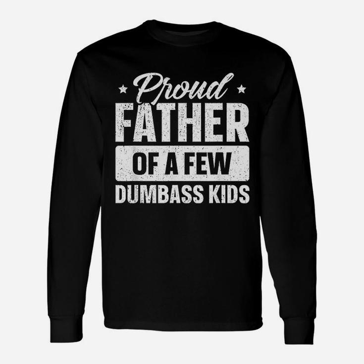 Proud Father Of A Few Fathers Day Long Sleeve T-Shirt