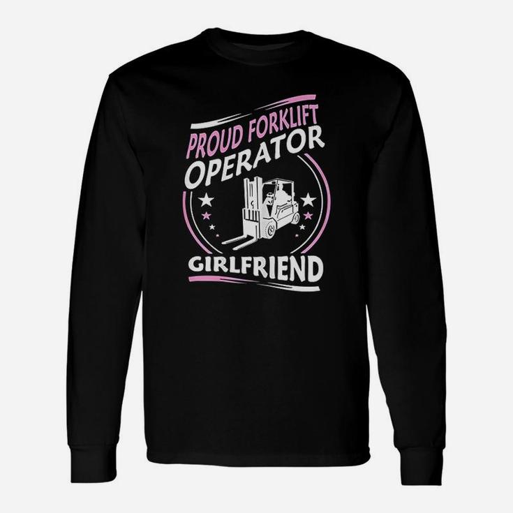 Proud Forklift Operator Girlfriend , best friend gifts Long Sleeve T-Shirt