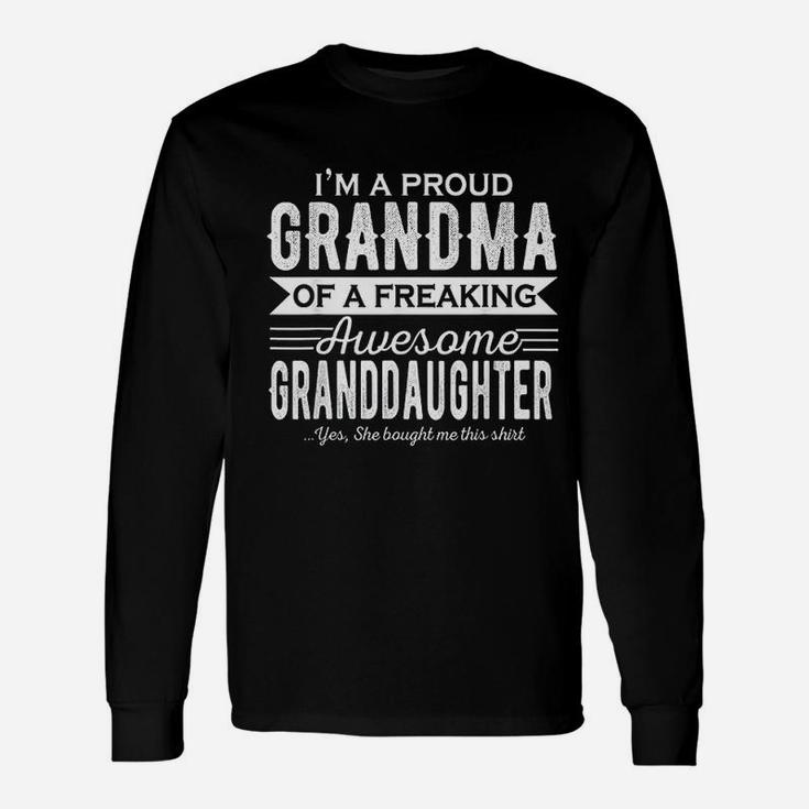 Im A Proud Grandma Of A Freaking Awesome Granddaughter Long Sleeve T-Shirt