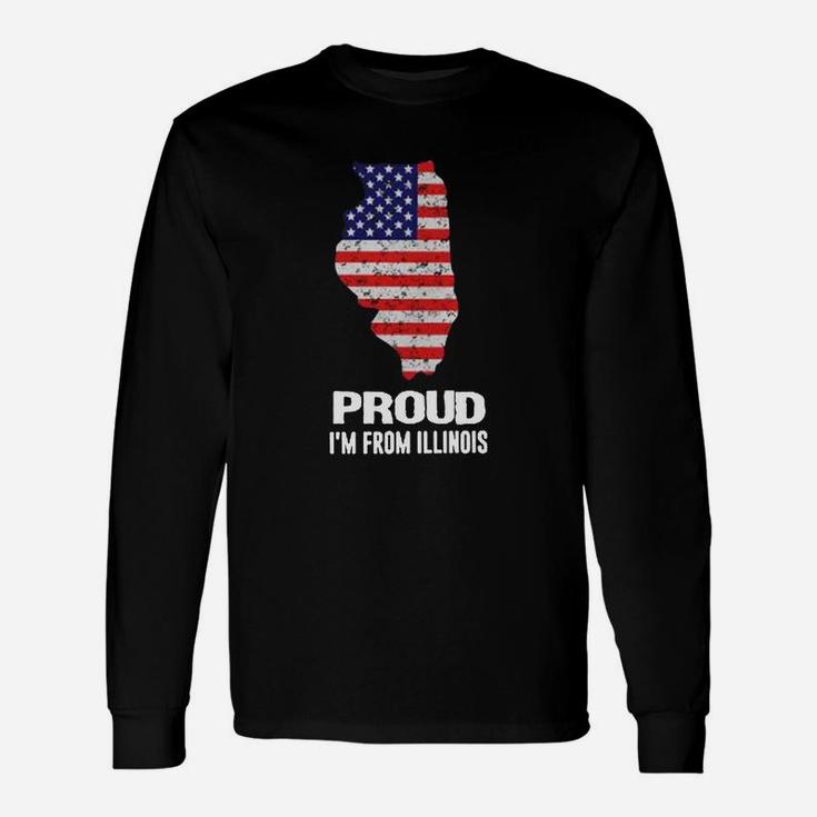Proud I Am From Illinois Independence Day Of The Us Proud I Am From Illinois Long Sleeve T-Shirt