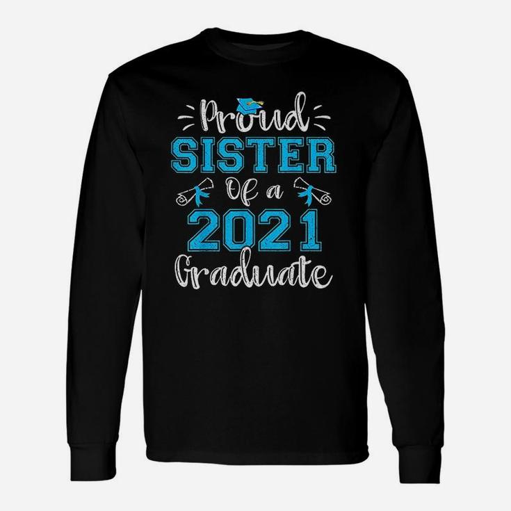 Proud Sister Of A 2021 Graduate Long Sleeve T-Shirt