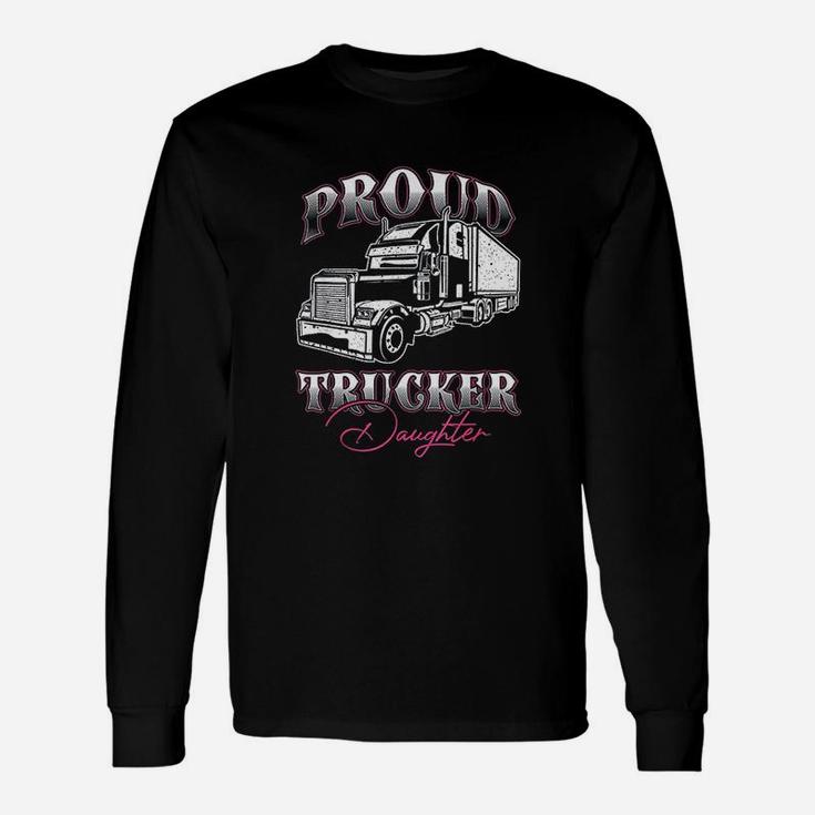Proud Trucker Daughter Truck Driver Kid Child Fathers Day Long Sleeve T-Shirt