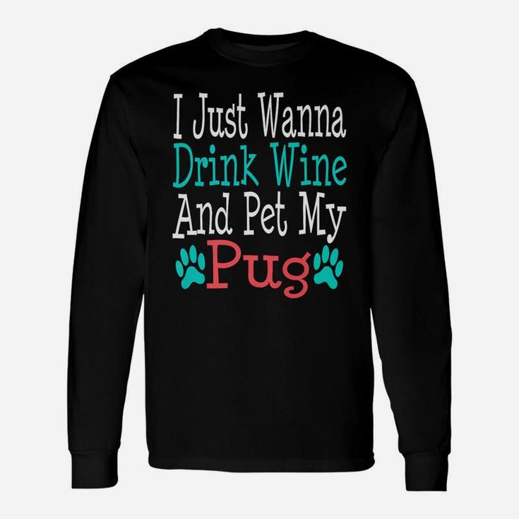 Pug Dog Mom Dad Wine Lover Birthday Long Sleeve T-Shirt