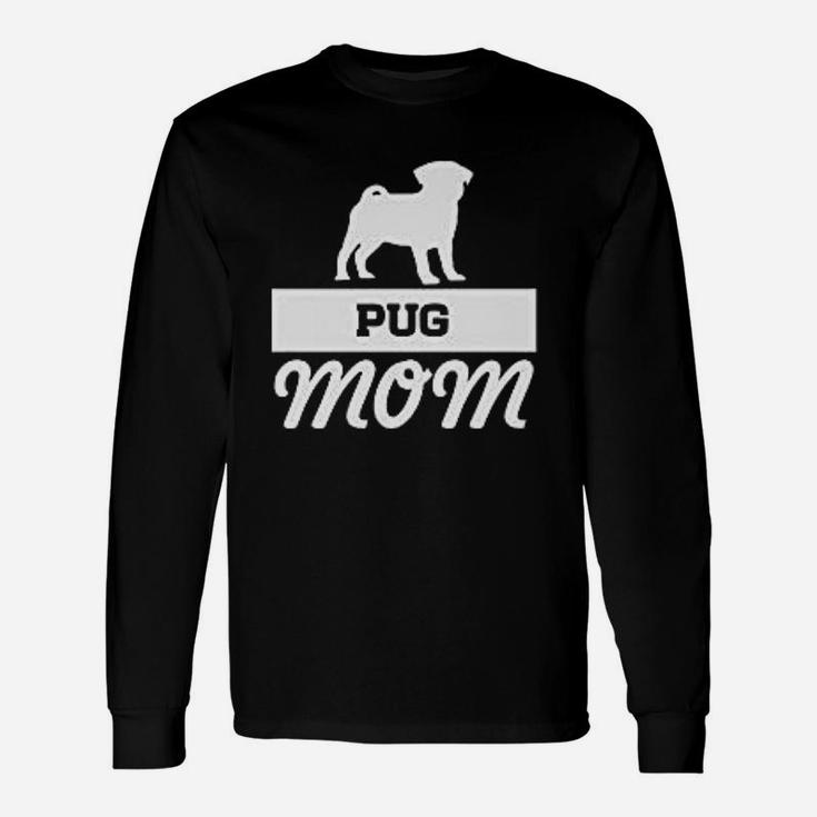 Pug Mom Pug Lover Father Wife, dad birthday gifts Long Sleeve T-Shirt