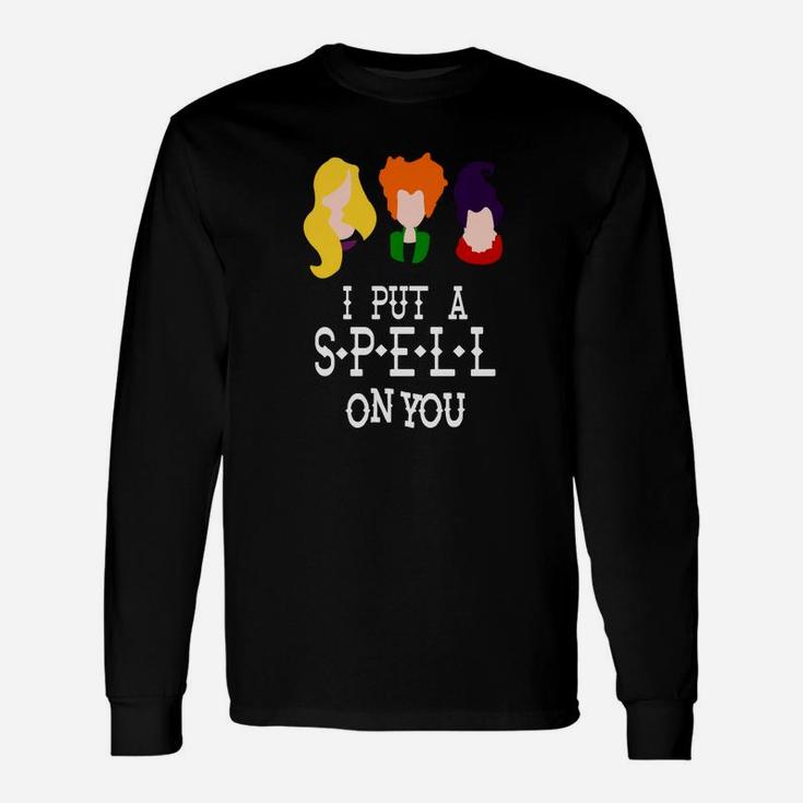 I Put A Spell On You Sanderson Sister Long Sleeve T-Shirt