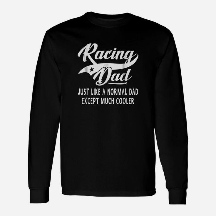 Racing Dad Fathers Day , best christmas gifts for dad Long Sleeve T-Shirt