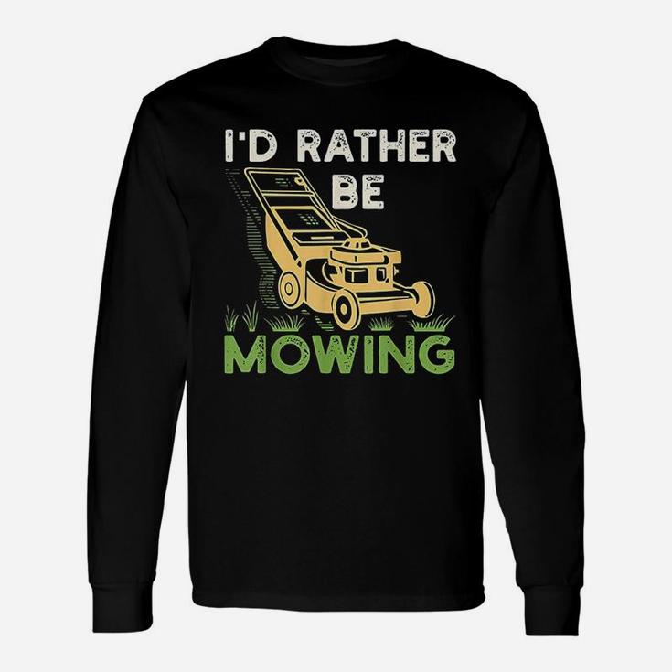 I Would Rather Be Mowing Mower Long Sleeve T-Shirt