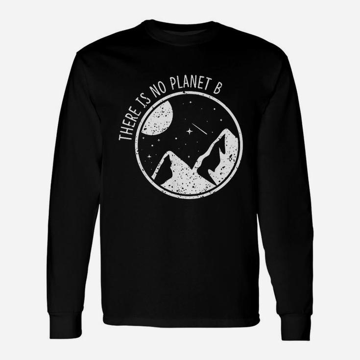 There Is No Planet B Climate Change Natur Recycling Long Sleeve T-Shirt