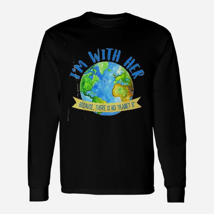 There Is No Planet B Great Planet Earth Day Environmentalist Long Sleeve T-Shirt