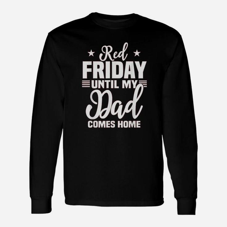 Red Friday For My Dad Military Until Father Comes Home Long Sleeve T-Shirt
