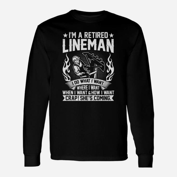 Im A Retired Lineman Fathers Day Retirement Long Sleeve T-Shirt