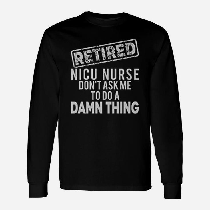Retired Nicu Nurse Pun Long Sleeve T-Shirt