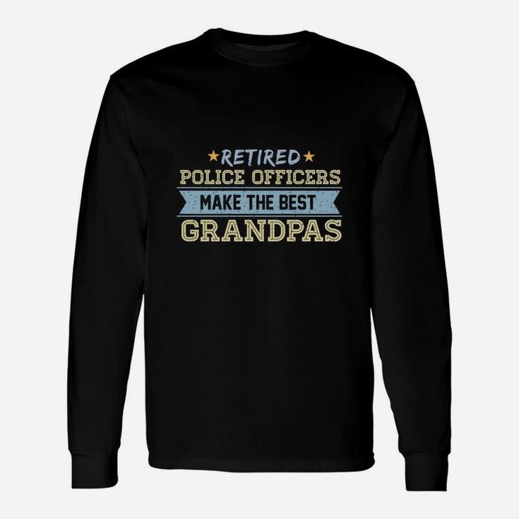 Retired Police Officer Make The Best Grandpas Long Sleeve T-Shirt