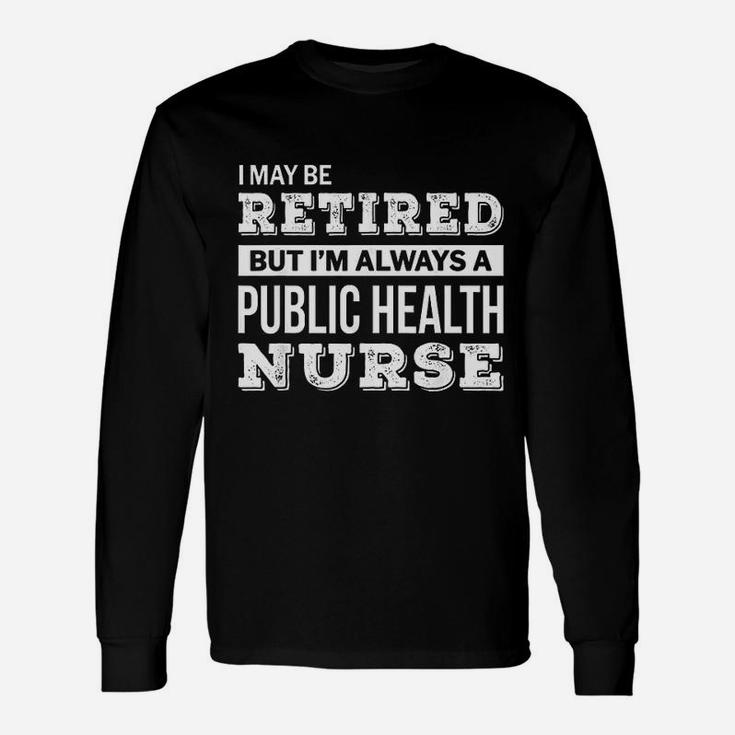 Retired Public Health Nurse Retirement Long Sleeve T-Shirt