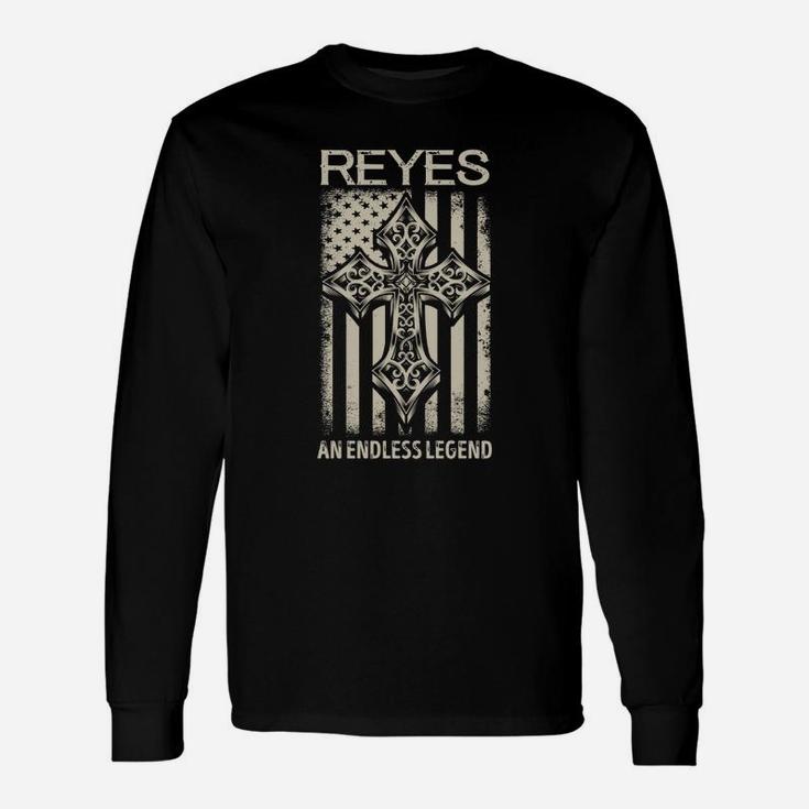 Reyes An Endless Legend Name Shirts Long Sleeve T-Shirt