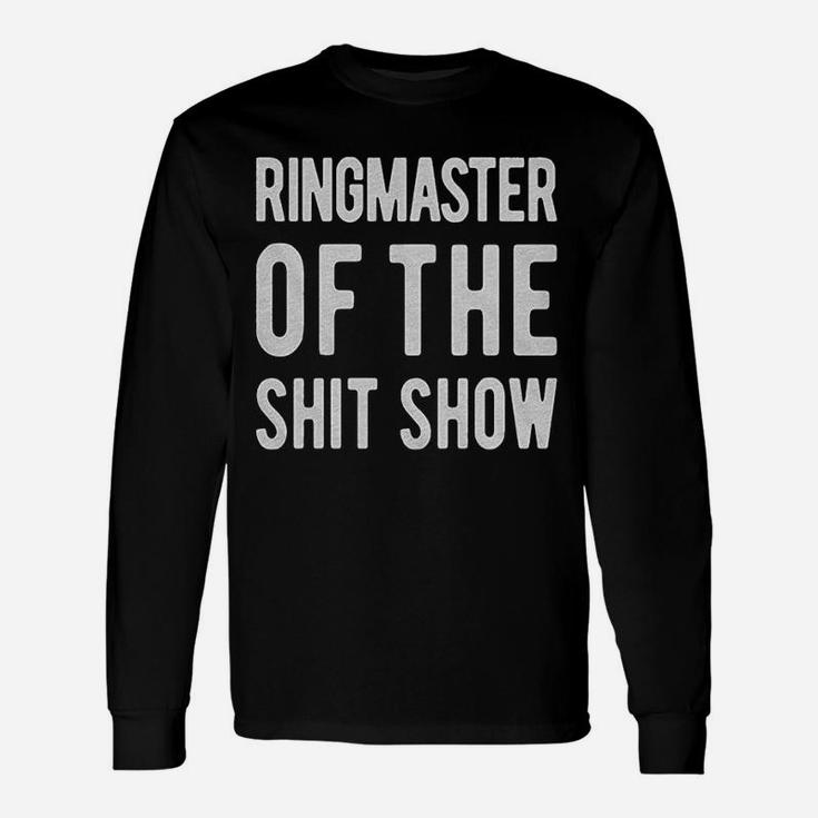 Ringmaster Of The Shitshow Cute Sassy Sarcastic Long Sleeve T-Shirt
