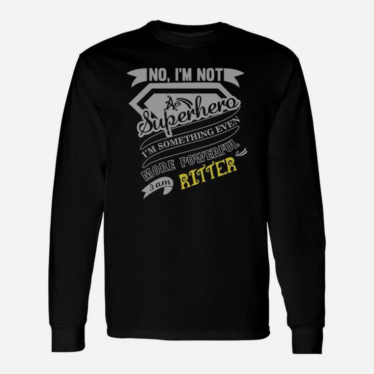 Ritter I'm Not Superhero More Powerful I Am Ritter Name Shirt Long Sleeve T-Shirt