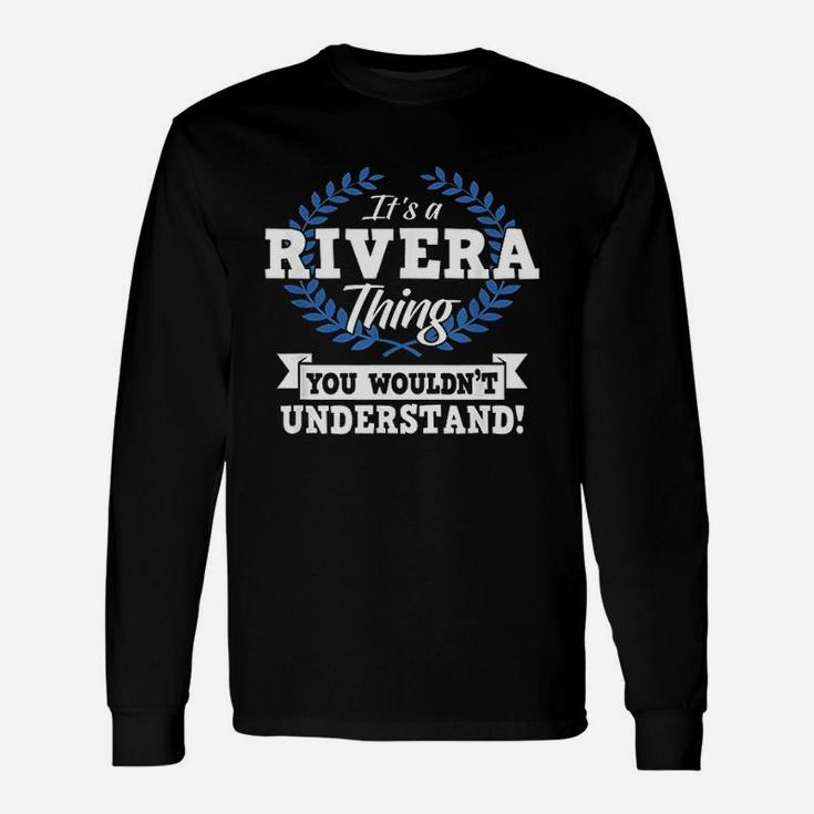 It Is A Rivera Thing You Wouldnt Understand Long Sleeve T-Shirt