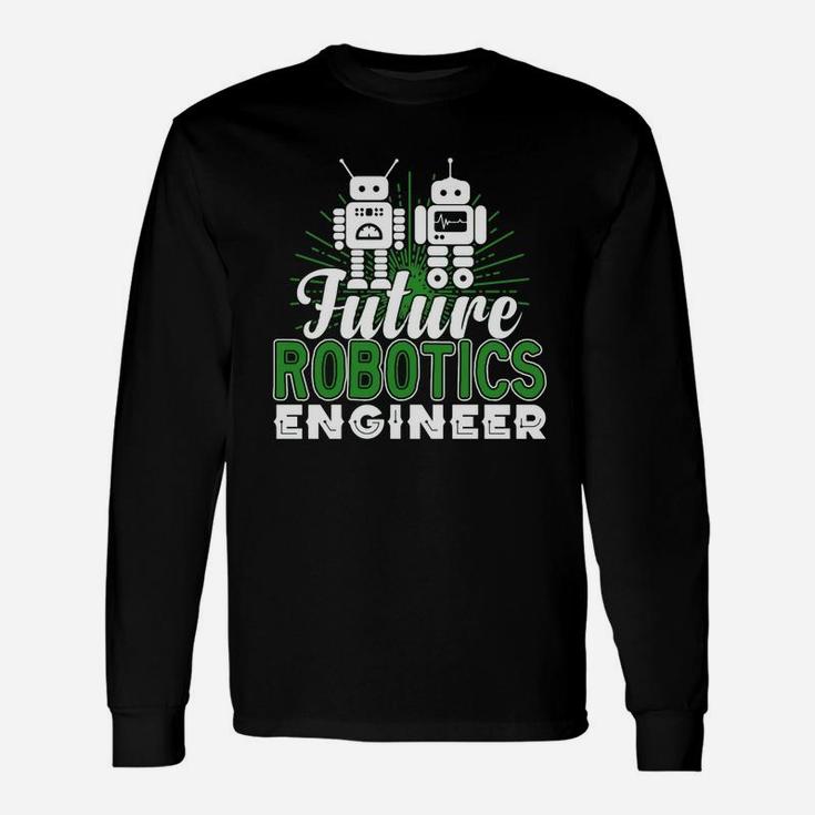 Robotics Engineer Shirt Future Robotics Engineer Tshirt Long Sleeve T-Shirt