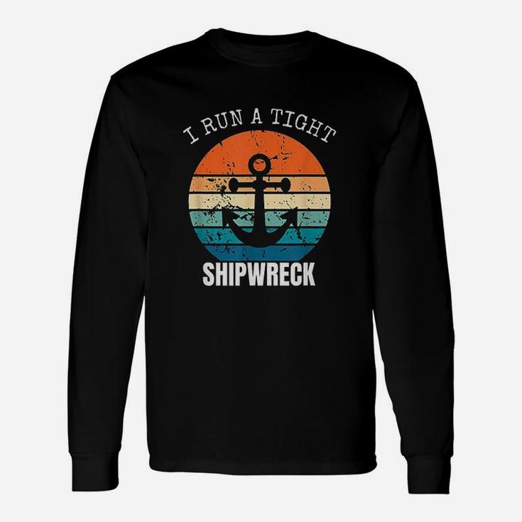 I Run A Tight Shipwreck Vintage Mom Dad Quote Long Sleeve T-Shirt