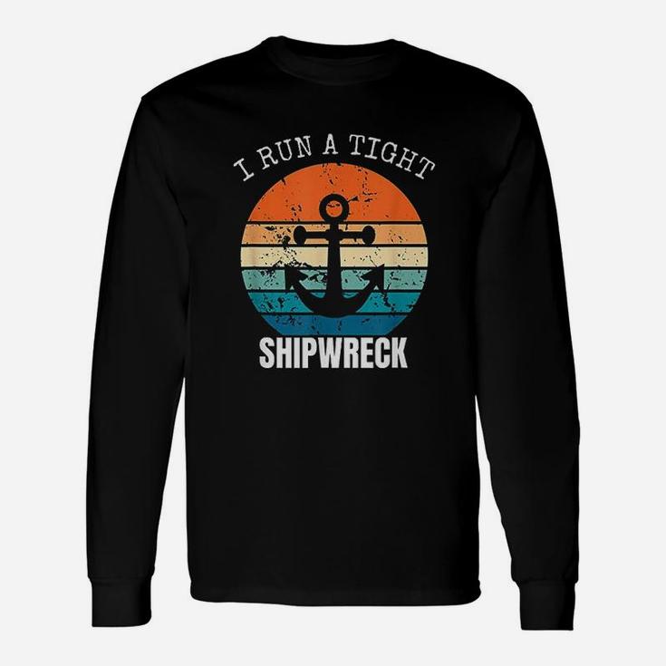 I Run A Tight Shipwreck Vintage Mom Dad Quote Long Sleeve T-Shirt