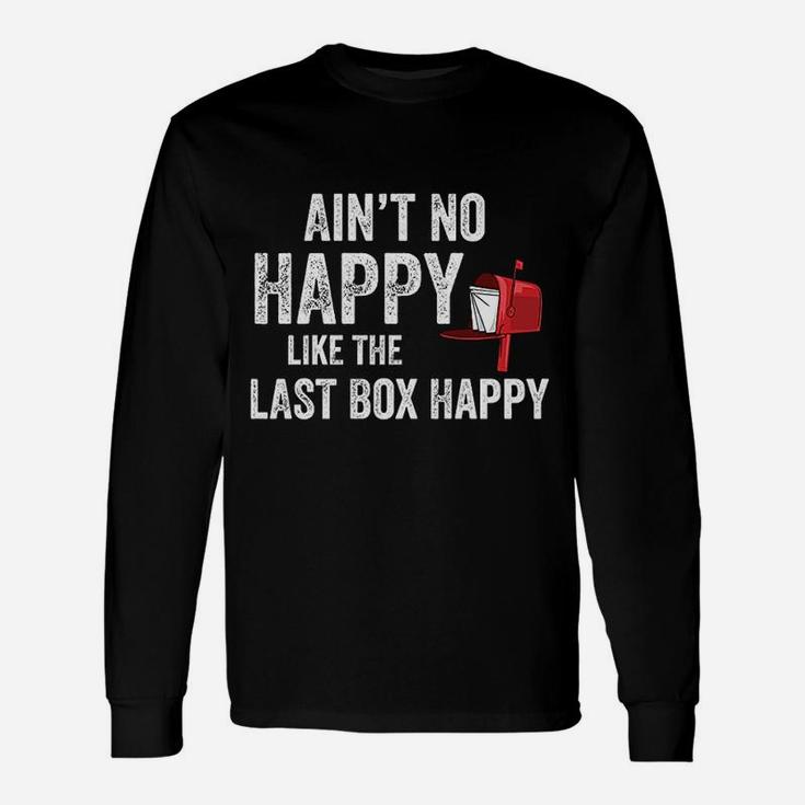 Rural Mail Carrier Aint No Happy Like That Last Box Long Sleeve T-Shirt